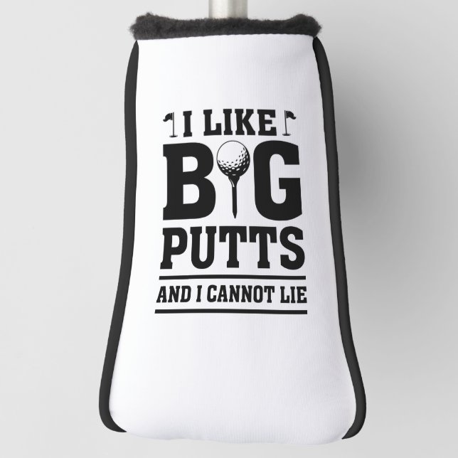I Like Big Putts And I Cannot Lie Golf Head Cover (Rotate 90)
