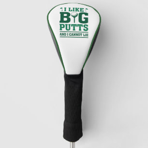 I Like Big Putts And I Cannot Lie Golf Head Cover