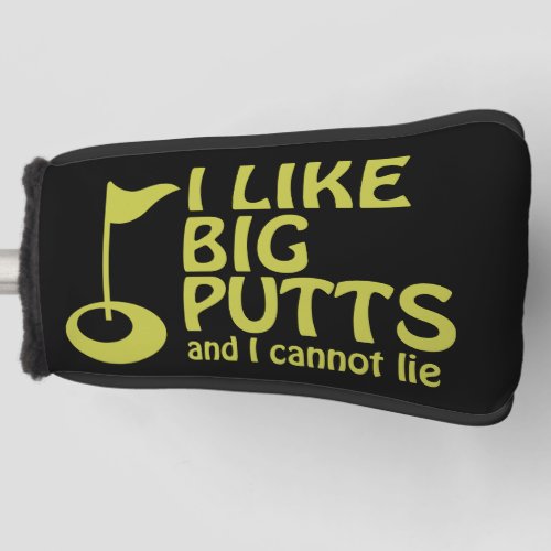 I Like Big Putts And I Cannot Lie Golf Humor Golf Head Cover