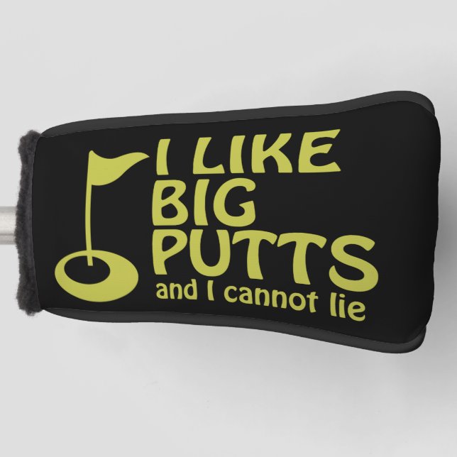 I Like Big Putts And I Cannot Lie Golf Humor Golf Head Cover (Front)