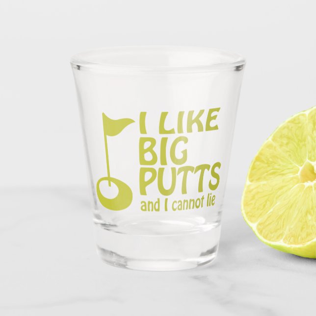 I like big putts and I cannot lie golf humor Shot Glass (Front)