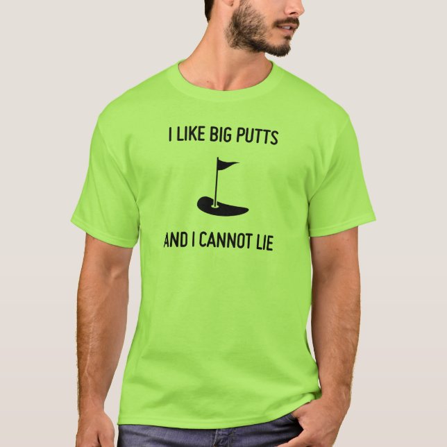 I like big putts and I cannot lie golf T-Shirt (Front)