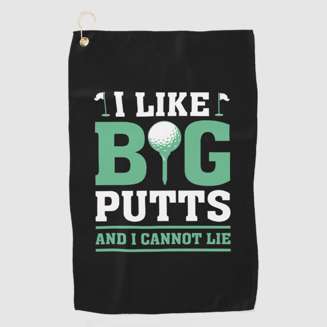 I Like Big Putts And I Cannot Lie Golf Towel (Front)