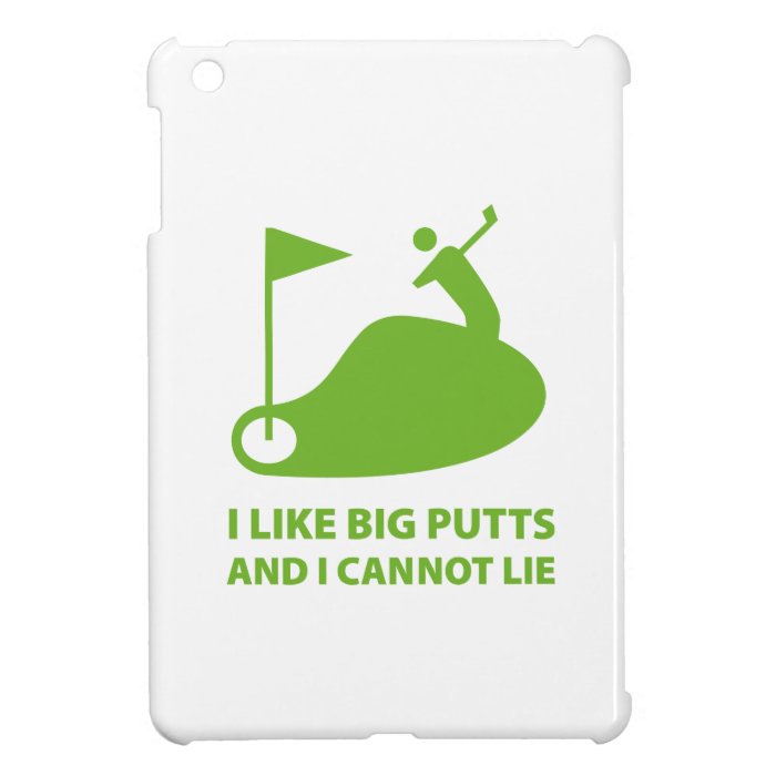 I Like Big Putts And I Cannot Lie iPad Mini Case