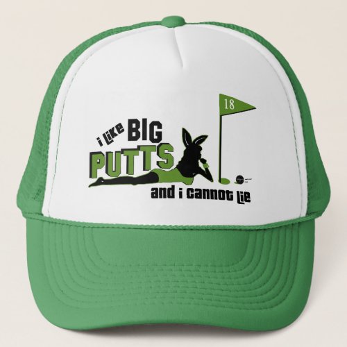 I Like Big Putts And I Cannot Lie Trucker Hat