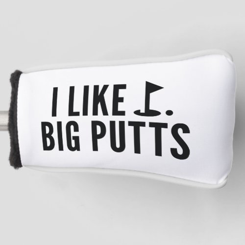 I Like Big Putts Golf Head Cover