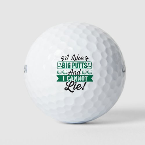 I like big putts I cannot Lie  Golf Balls