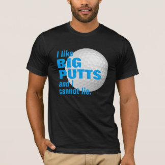 I LIKE BIG PUTTS T-Shirt