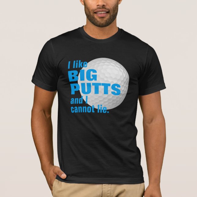 I LIKE BIG PUTTS T-Shirt (Front)
