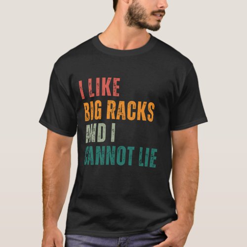 I Like Big Racks and I Cannot Lie T_Shirt