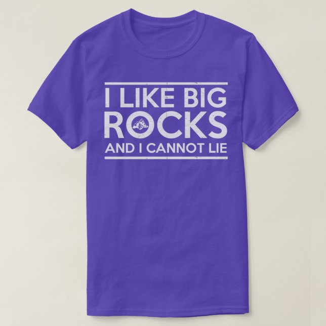I Like Big Rocks And I Cannot Lie Geologist Geolog T-Shirt (Design Front)