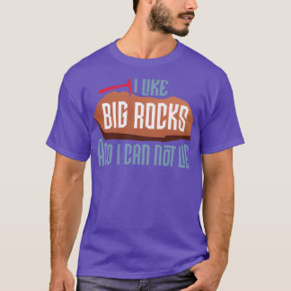 I like big rocks T-Shirt