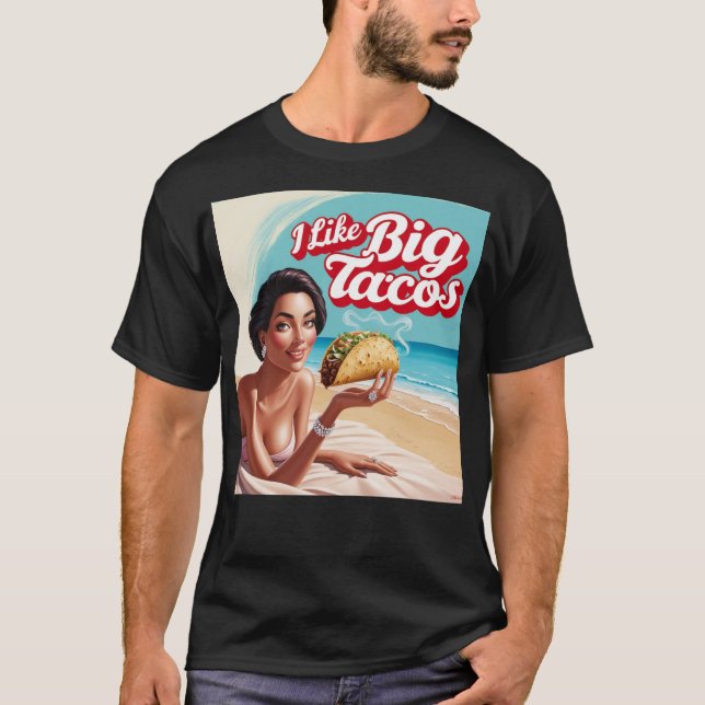 I like big tacos T-Shirt (Front)