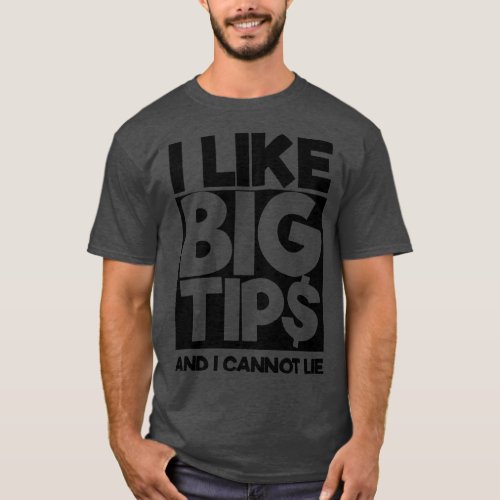 I Like Big Tips Shirt