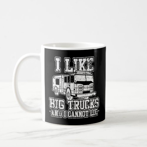 I Like Big Trucks And I Cannot Lie Funny Firefight Coffee Mug