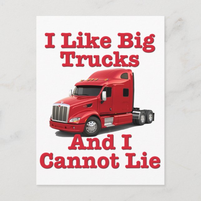 I Like Big Trucks And I Cannot Lie Peterbilt Postcard (Front)