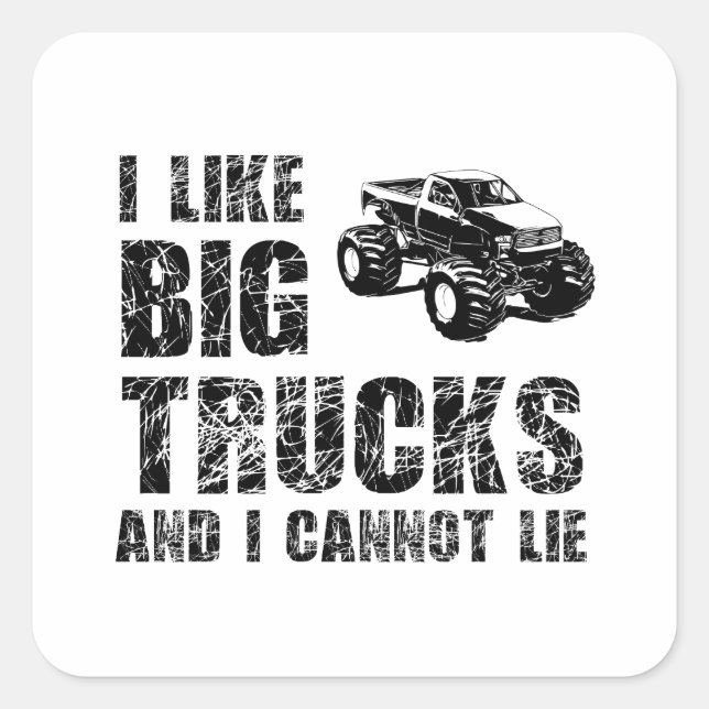 I Like Big Trucks And I Cannot Lie Square Sticker (Front)