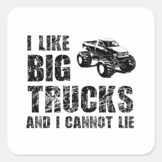 I Like Big Trucks And I Cannot Lie Square Sticker