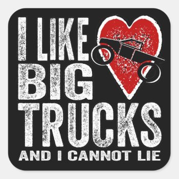 I Like Big Trucks Square Sticker by RedneckHillbillies at Zazzle