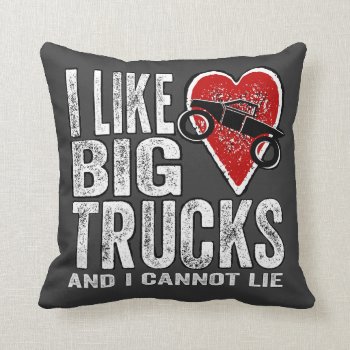 I Like Big Trucks Throw Pillow by RedneckHillbillies at Zazzle