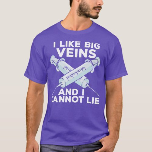 I Like Big Veins And I Cannot Lie Phlebotomist T_Shirt