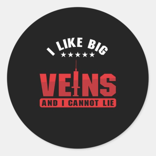 I Like Big Veins Phlebotomy Phlebotomist Blood Gif Classic Round Sticker