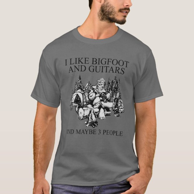 I Like Bigfoot And Guitars And Maybe 3 People T-Shirt (Front)