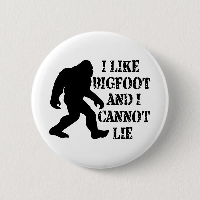 I like Bigfoot and I cannot Lie    Button (Front)