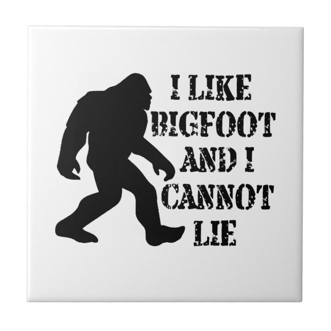 I like Bigfoot and I cannot Lie    Ceramic Tile (Front)