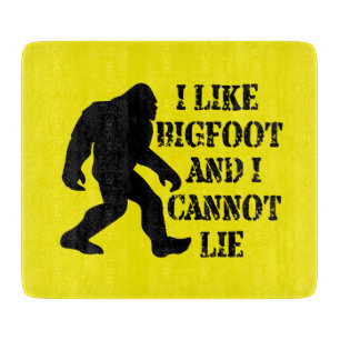 I like Bigfoot and I cannot Lie        Cutting Board