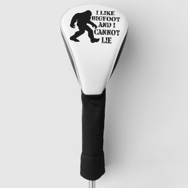 I like Bigfoot and I cannot Lie    Golf Head Cover (Front)