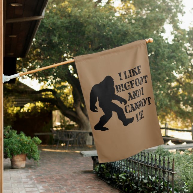 I like Bigfoot and I cannot Lie        House Flag (In SItu)