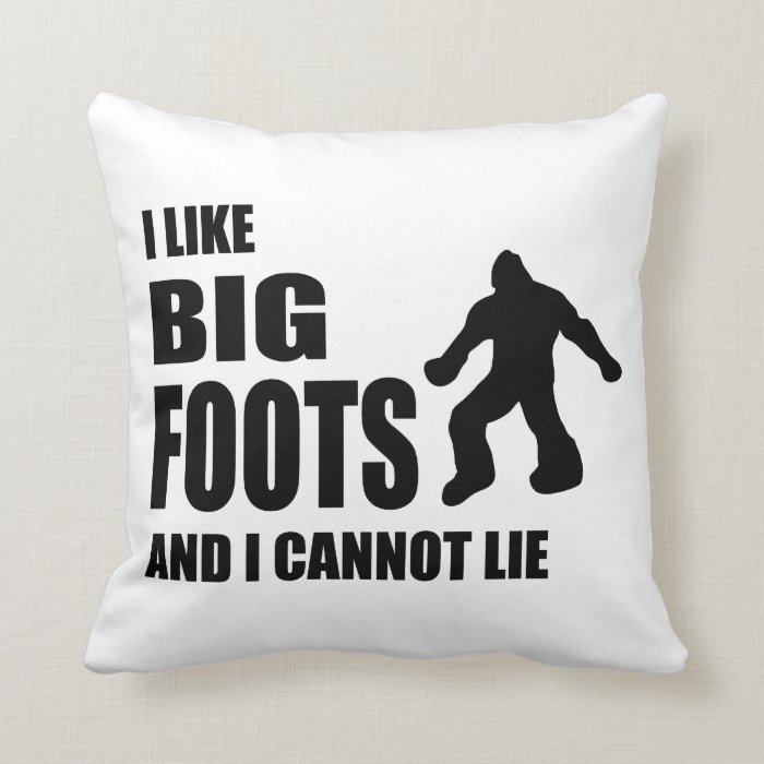 I Like Bigfoots and I Cannot Lie Throw Pillow