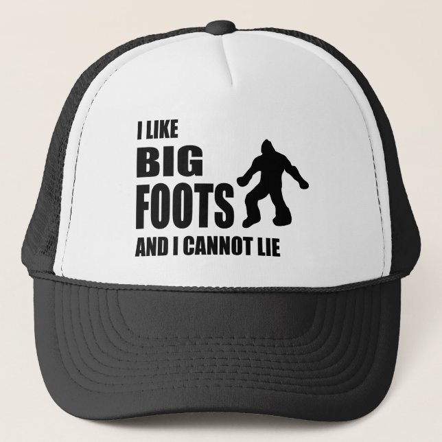 I Like Bigfoots and I Cannot Lie Trucker Hat (Front)