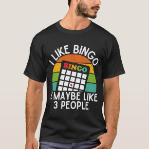 I Like Bingo & Maybe Like 3 People  Distressed Bin T-Shirt