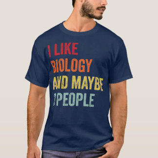 I Like Biology Maybe 3 People T-Shirt