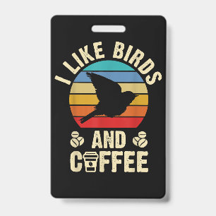 I like Birds & Coffee Funny vintage Birds theme lo Badge