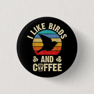 I like Birds & Coffee Funny vintage Birds theme lo Button