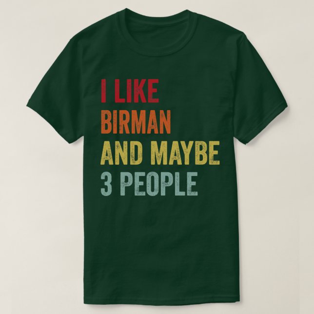 I Like Birman Maybe 3 People T-Shirt (Design Front)