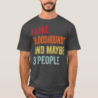 I Like Bloodhounds Maybe 3 People
