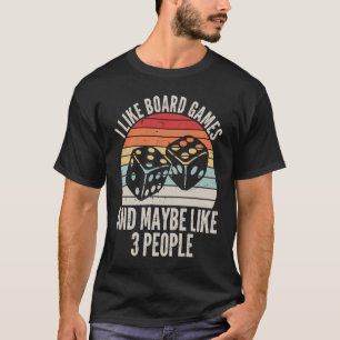 I Like Board Games and Maybe 3 People Family Cousi T-Shirt