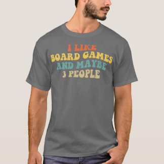 I Like Board Games And Maybe 3 People II T-Shirt