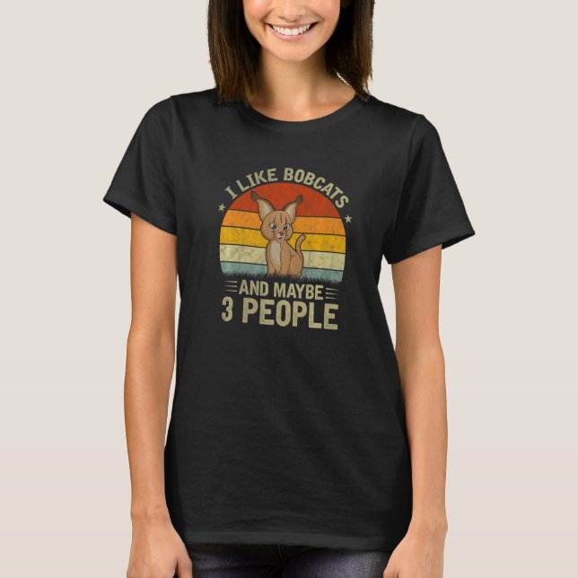 I Like Bobcats And Maybe 3 People Cool Bobcat  Ret T-Shirt (Front)
