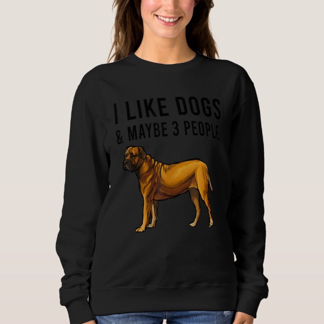 I Like Boerboel Dogs And Maybe 3 People Sweatshirt (Front)