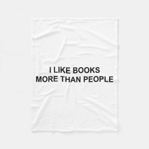 I Like Books More Than People Funny Book Lovers Bo Fleece Blanket