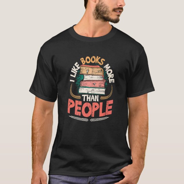 I Like Books More Than People Reading Books  2 T-Shirt (Front)