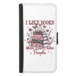 I Like Books More Than....  Samsung Galaxy S5 Wallet Case