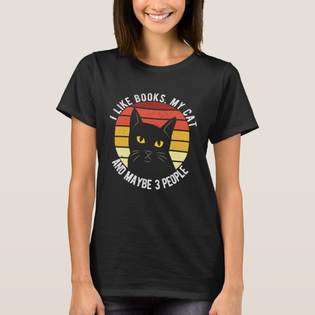I Like Books My Cat And Maybe 3 People T-Shirt (Front)