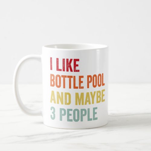 I Like Bottle pool Maybe 3 People  Coffee Mug
