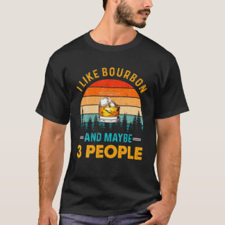 I Like Bourbon And Maybe 3 People Vintage Funny T-Shirt